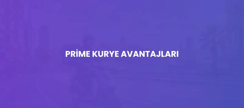 Prime Kurye ile İstanbul’da Hızlı Teslimat Avantajı